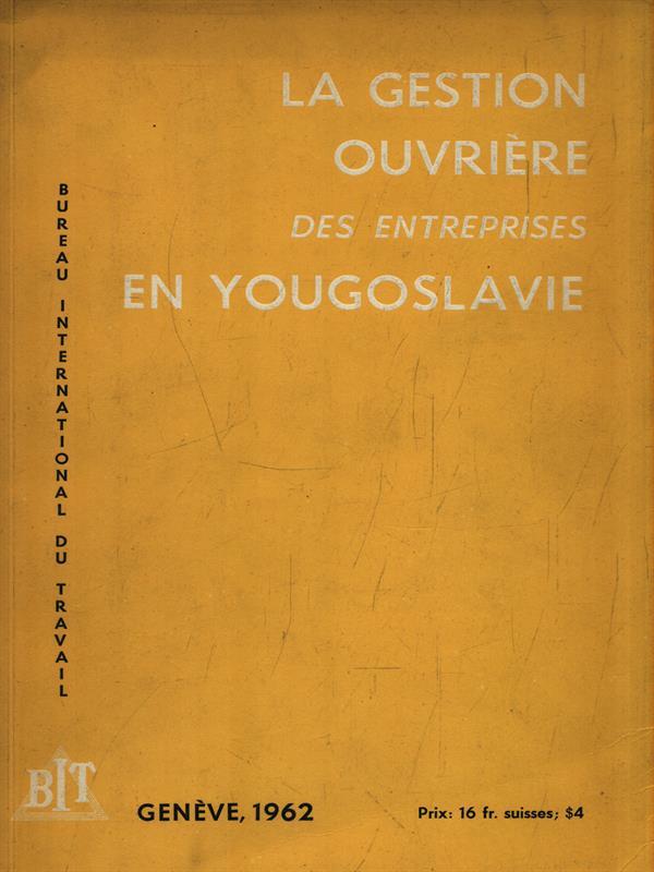 La gestion ouvriere des entreprises en Yougoslavie