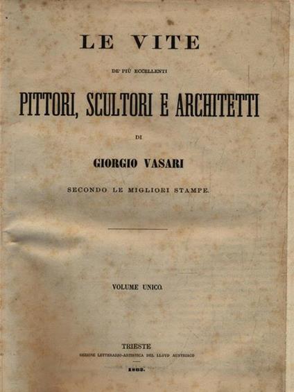 Le vite de' più celebri pittori, scultori e architetti - Giorgio Vasari - copertina
