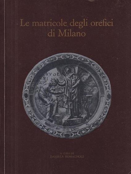 Le matricole degli orefici di Milano - Daniela Romagnoli - copertina