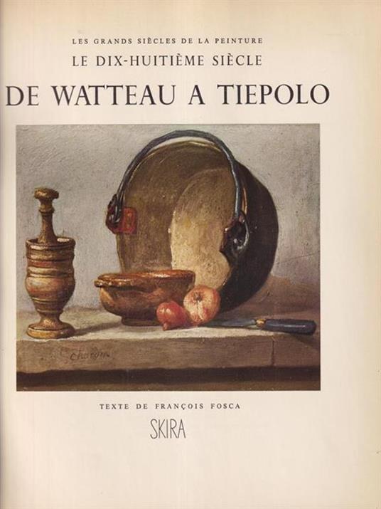 Le dix-huitieme siecle de Watteau a Tiepolo - copertina
