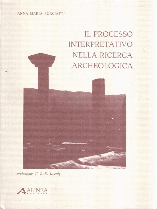 Il processo interpretativo nella ricerca archeologica