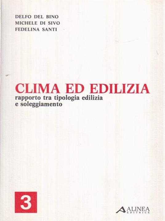 Clima ed edilizia. Rapporto tra tipologia edilizia e soleggiamento - D. Del Bino - copertina