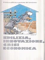 Politica edilizia e gestione del territorio: Edilizia, innovazione, crisi economica