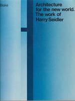 Architecture for the new world. The work of Harry Seidler
