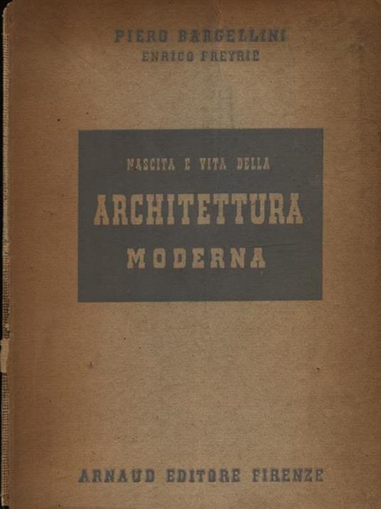 Nascita e vita dell'architettura moderna - Piero Bargellini - copertina