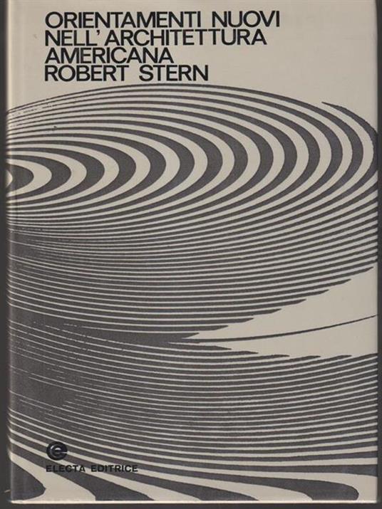   Orientamenti nuovi nell'architettura americana - Robert Stern - copertina