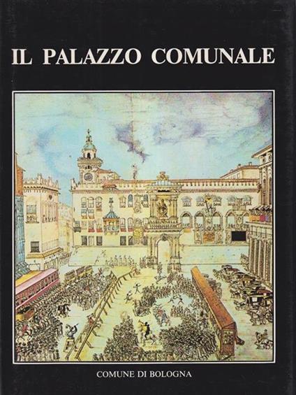 Il Palazzo Comunale - Giancarlo Roversi - copertina