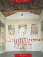 La Cappella Farnese e il Torrione del Canton dei Fiori