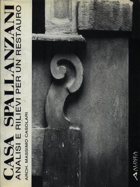   Casa Spallanzani. Analisi e rilievi per un restauro - Massimo Casolari - copertina