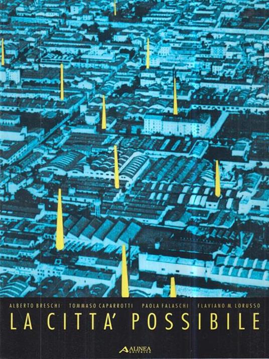 La città possibile. Progetti di riconversione urbana nell'area pratese - Breschi - copertina