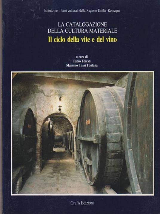 La catalogazione della cultura materiale. Il ciclo della vite e del vino. - copertina