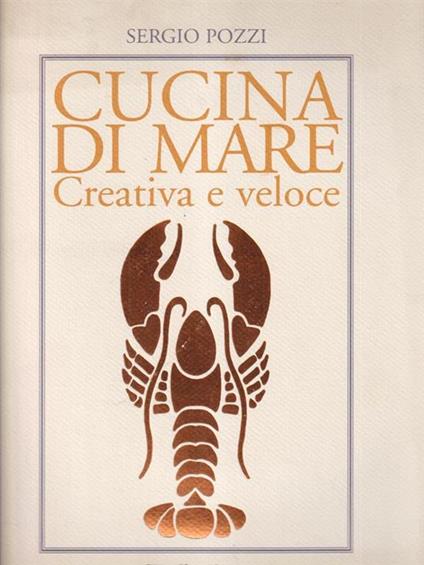   Cucina di mare creativa e veloce - Sergio Pozzi - copertina