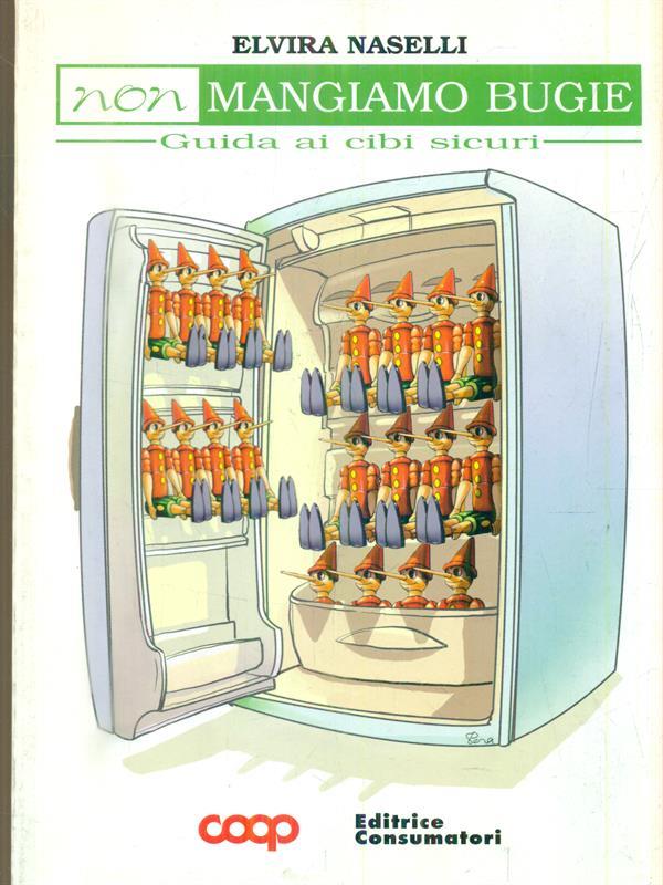 Non mangiamo bugie. Guida ai cibi sicuri