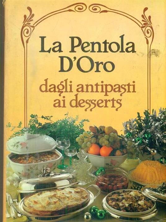 La Pentola d'oro dagli antipasti ai desserts - copertina