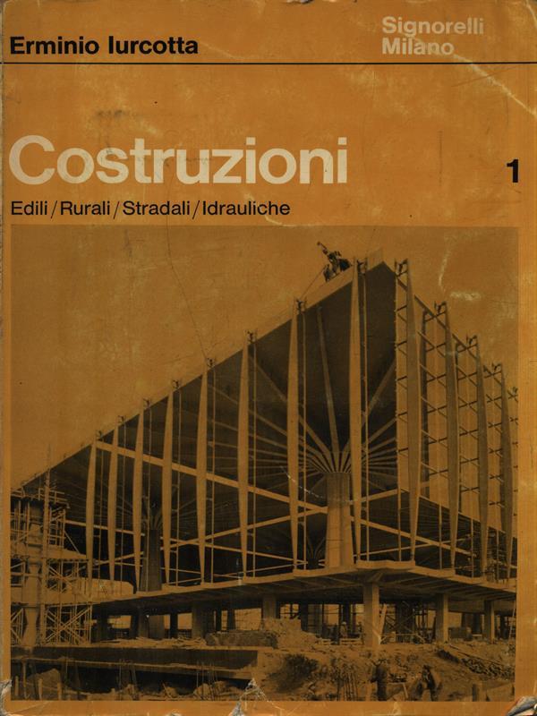 Costruzioni Edili/Rurali/Stradali/Idrauliche - Volume 1