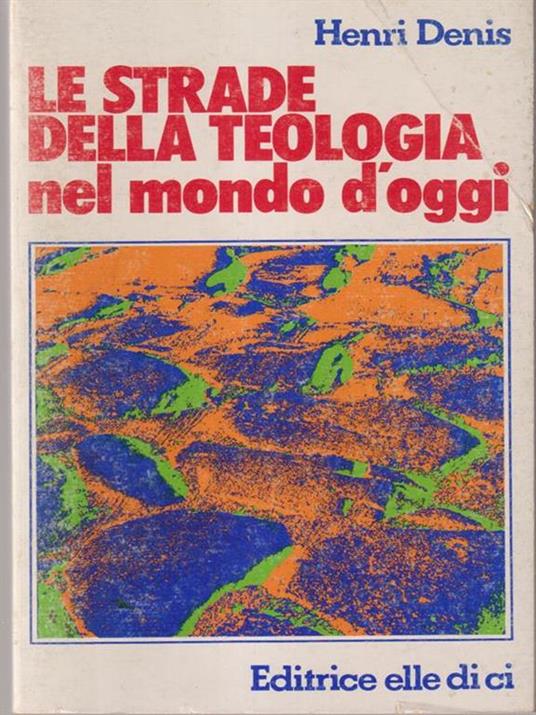 Le strade della teologia nel mondo d'oggi - Henri Denis - copertina
