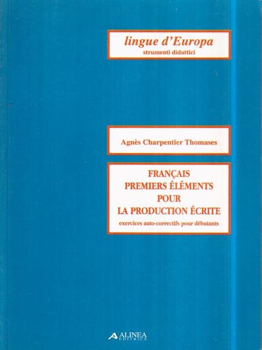 Français. Premiers éléments pour la production écrite. Exercices auto-correctifs pour debutans - copertina