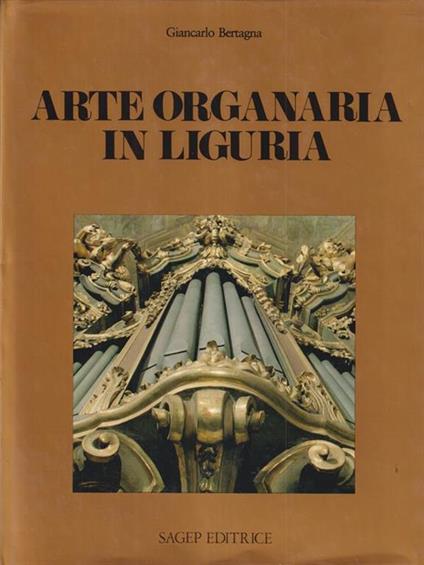   Arte organaria in Liguria - Giancarlo Bertagna - copertina