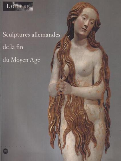   Sculptures allemandes de la fin du Moyen Age - copertina