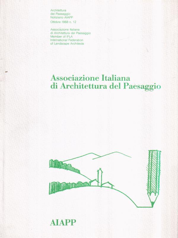   Notiziario Associazione Italiana di Architettura del Paesaggio N. 12 Ott. 1988