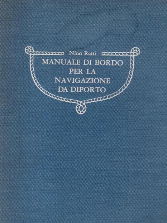   Manuale di bordo per la navigazione da diporto - Nino Ratti - copertina
