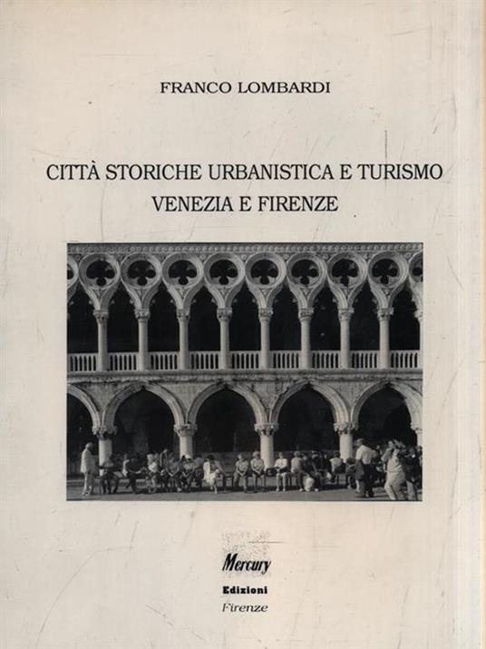   Città storiche urbanistica e turismo Venezia e Firenze - Franco Lombardi - copertina