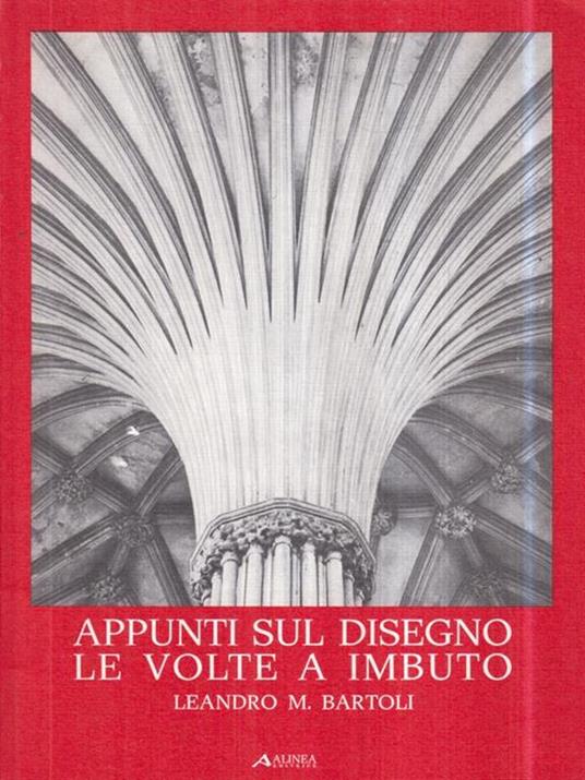 Appunti sul disegno. Le volte a imbuto - Leandro M. Bartoli - copertina