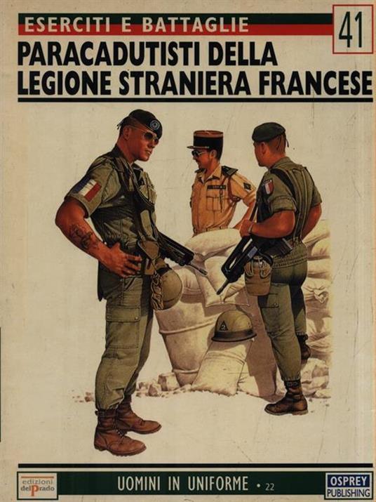   Eserciti e battaglie 41. Paracadutisti della legione straniera francese - Martin Windrow - copertina