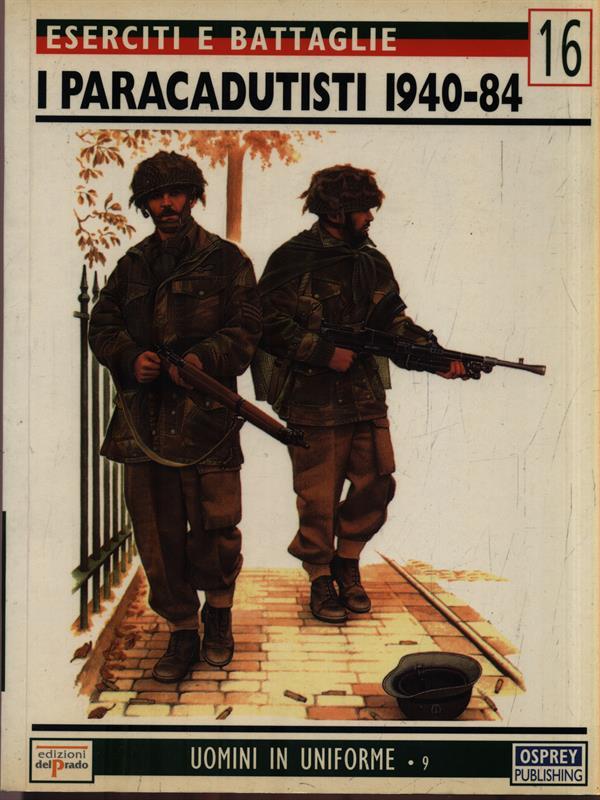 Eserciti e battaglie 16. I paracadutisti 1940-84