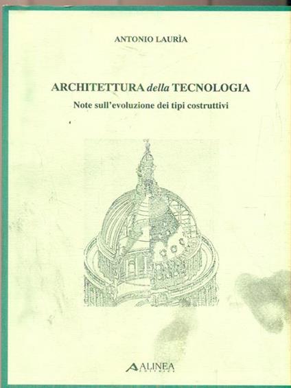   Architettura della tecnologia. Note sull'evoluzione dei tipi costruttivi - Antonio Lauria - copertina