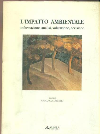 L' impatto ambientale. Informazione analisi valutazione decisione - Giovanna Guarnierio - copertina