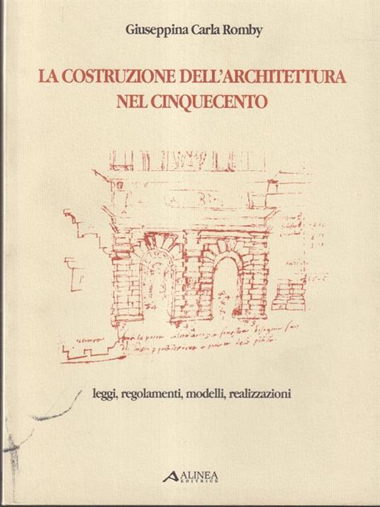 La costruzione dell'architettura nel cinquecento - Giuseppina Carla Romby - copertina