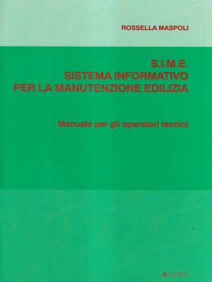 S.I.M.E. Sistema Informativo Per La Manutanzione Edilizia Di: Maspoli, Rossella - copertina