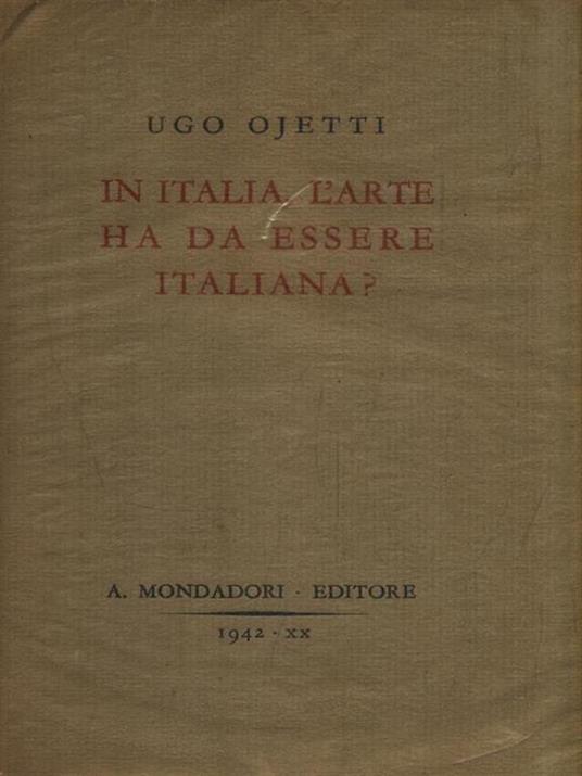   In Italia, l'arte ha da essere iraliana? - Ugo Ojetti - copertina