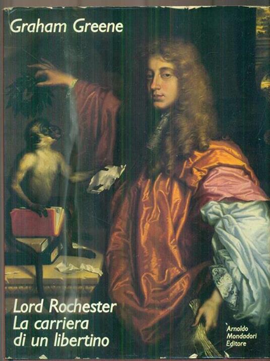   Lord Rochester La carriera di un libertino - Graham Greene - copertina
