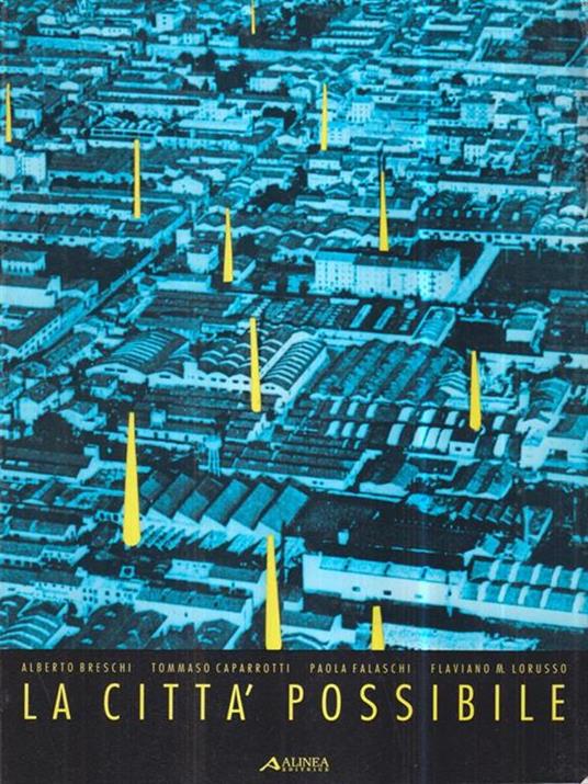 La La città possibile. Progetti di riconversione urbana nell'area pratese - Rita Brescia - copertina