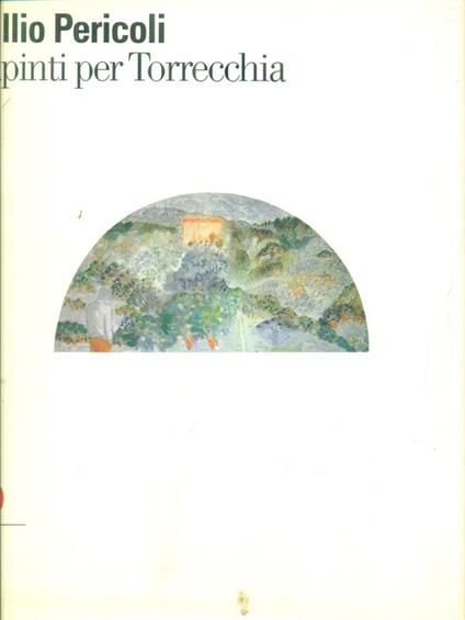 Tullio Pericoli. Dipinti per Torrecchia - copertina