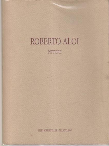  Roberto Aloi 1897-1981 - copertina