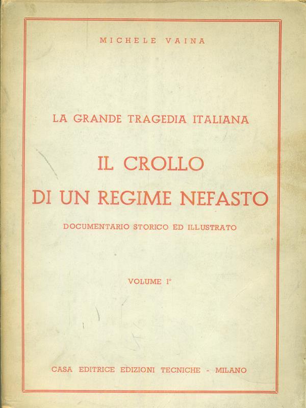 Il  crollo di un regime nefasto Volume I