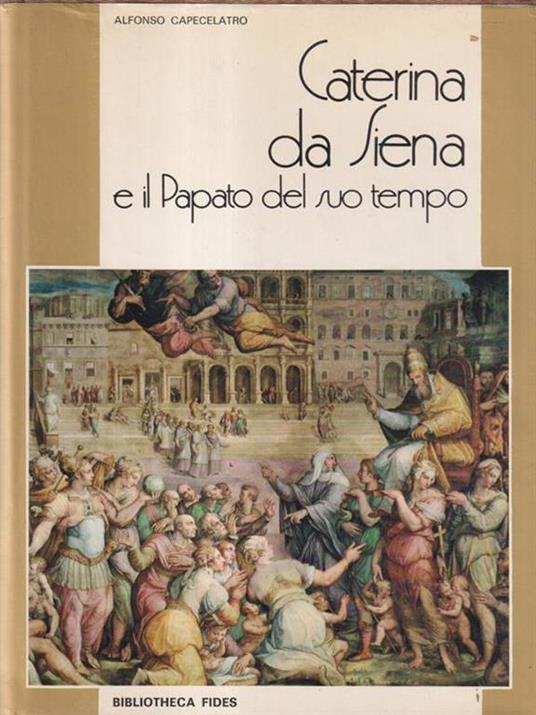 Caterina da Siena e il papato del suo tempo. - Alfonso Capecelatro - copertina