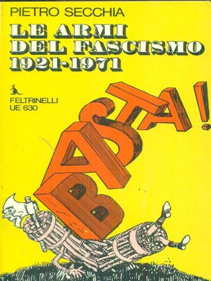 Le  armi del fascismo 1921-1971 - Pietro Secchia - copertina