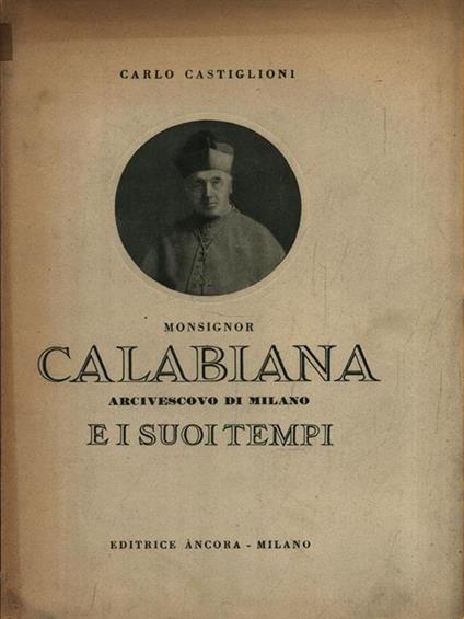   Monsignor Calabiana e i suoi tempo - Carlo Castiglioni - copertina