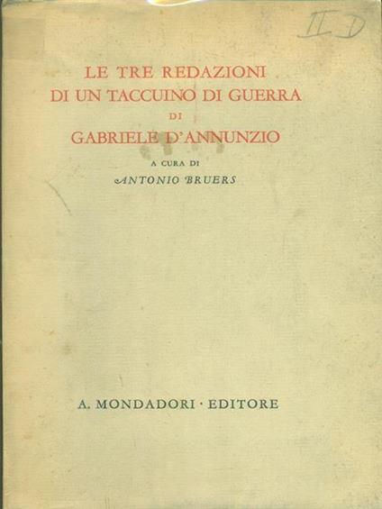 Le tre redazioni di un taccuino di guerra di Gabriele d'Annunzio - Antonio Bruers - copertina