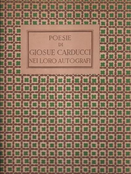   Poesie di Giosuè Carducci nei loro autografi - Albano Sorbelli - copertina