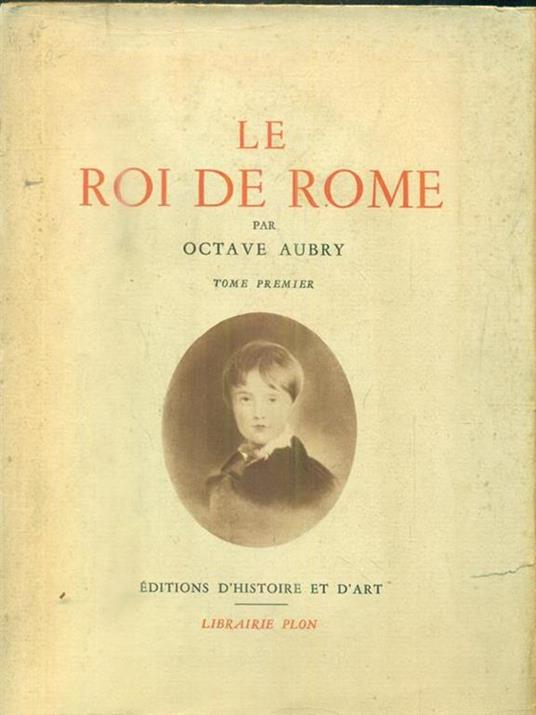 Le roi de Rome. 2vv - Octave Aubry - copertina