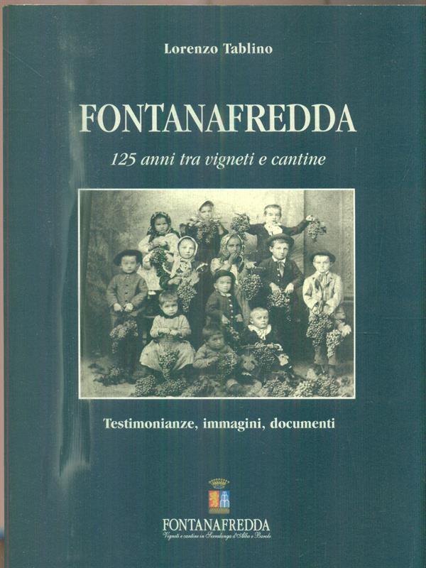 Fontanafredda. 125 anni tra vigneti e cantine