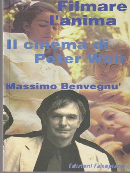   Filmare l'anima. Il cinema di Peter Weir - Massimo Benvegnù - copertina