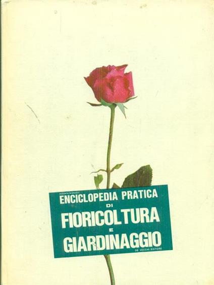   Enciclopedia pratica di Fioricoltura e Giardinaggio - Adalberto Minucci - copertina