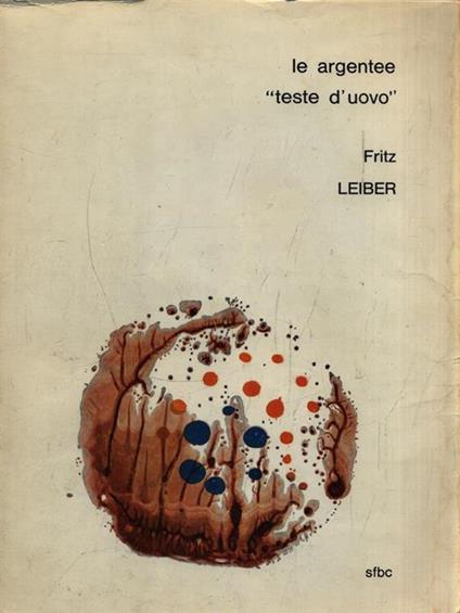 Le argentee teste d'uovo - Fritz Leiber - copertina