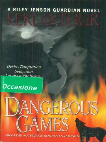 Dangerous games - Keri Arthur - copertina